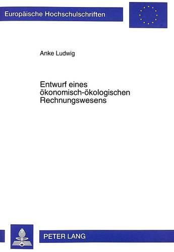 Cover image for Entwurf Eines Oekonomisch-Oekologischen Rechnungswesens: Integrierte Datenerfassung Und Datenverarbeitung Oekonomisch Und Oekologisch Relevanter Daten