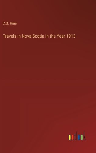 Cover image for Travels in Nova Scotia in the Year 1913