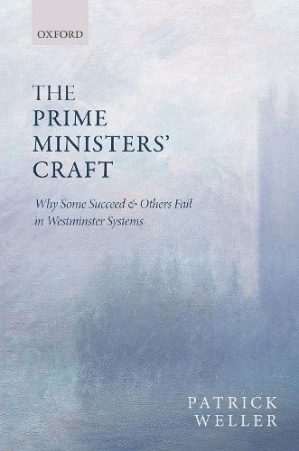 The Prime Ministers' Craft: Why Some Succeed and Others Fail in Westminster Systems