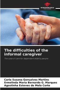 Cover image for The difficulties of the informal caregiver