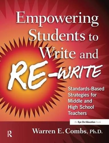 Cover image for Empowering Students to Write and Re-Write: Standards-Based Strategies for Middle and High School Teachers