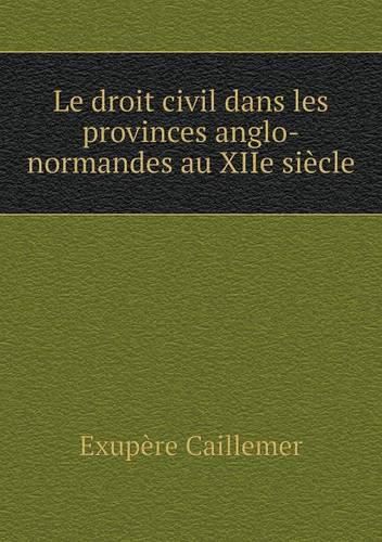 Le droit civil dans les provinces anglo-normandes au XIIe siecle