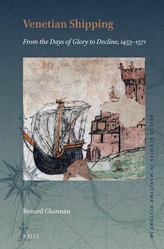 Cover image for Venetian Shipping from the Days of Glory to Decline, 1453-1571