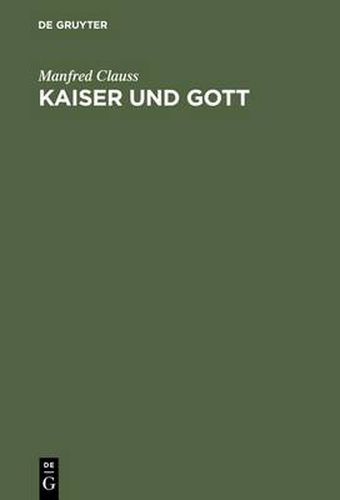 Cover image for Kaiser Und Gott: Herrscherkult Im Roemischen Reich