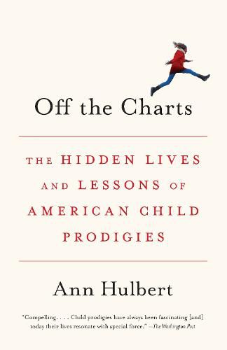 Cover image for Off the Charts: The Hidden Lives and Lessons of American Child Prodigies