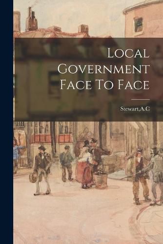 Cover image for Local Government Face To Face