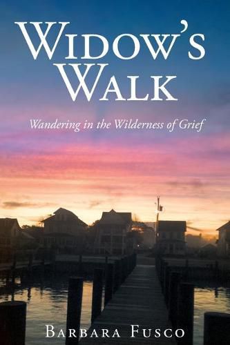 Cover image for Widow's Walk: Wandering in the Wilderness of Grief