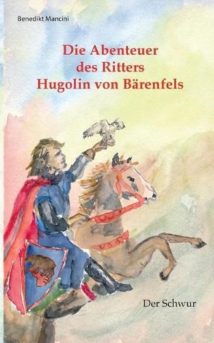 Cover image for Die Abenteuer des Ritters Hugolin von Barenfels: Band 1: Der Schwur