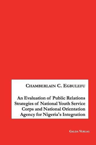 Cover image for An Evaluation of Public Relations Strategies of National Youth Service Corps and National Orientation Agency for Nigeria's Integration