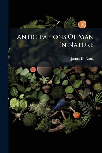 Cover image for Anticipations of Man in Nature: From the New Englander for May, 1859