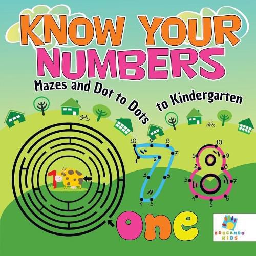 Know Your Numbers - Mazes and Dot to Dots to Kindergarten