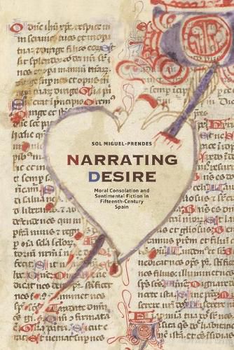 Cover image for Narrating Desire: Moral Consolation and Sentimental Fiction in Fifteenth-Century Spain