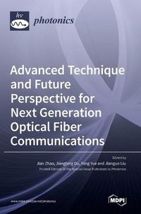 Cover image for Advanced Technique and Future Perspective for Next Generation Optical Fiber Communications