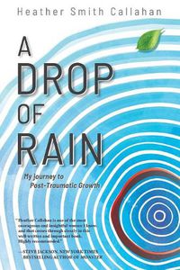 Cover image for A Drop of Rain: My Journey to Post-Traumatic Growth