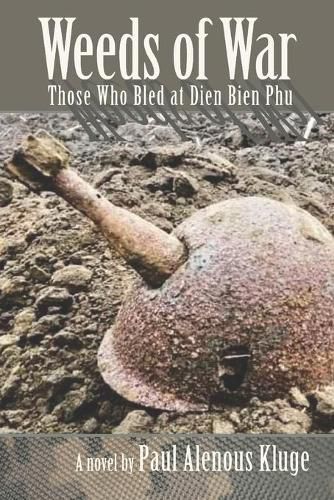 Cover image for Weeds of War: Those Who Bled at Dien Bien Phu