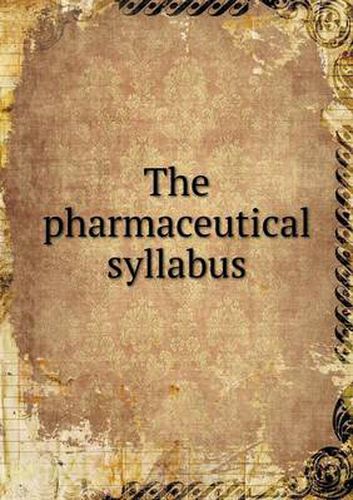 Cover image for The pharmaceutical syllabus