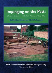Cover image for Impinging on the Past: A Rescue Excavation at Fladbury, Worcestershire, 1967