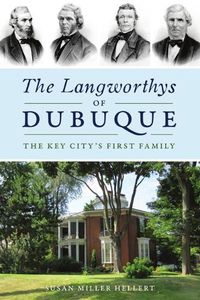 Cover image for The Langworthys of Dubuque: The Key City's First Family