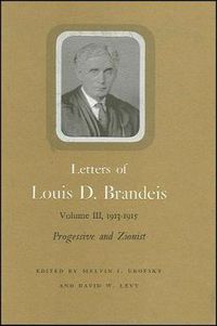 Cover image for Letters of Louis D. Brandeis: Volume III, 1913-1915: Progressive and Zionist