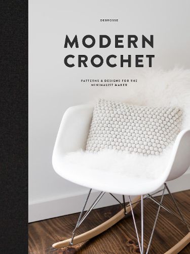 Modern Crochet: Patterns & Designs for the Minimalist Maker