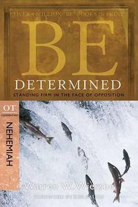 Cover image for Be Determined ( Nehemiah ): Standing Firm in the Face of Opposition