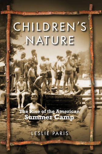 Cover image for Children's Nature: The Rise of the American Summer Camp