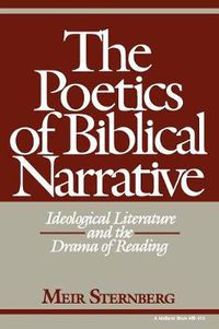 Cover image for The Poetics of Biblical Narrative: Ideological Literature and the Drama of Reading