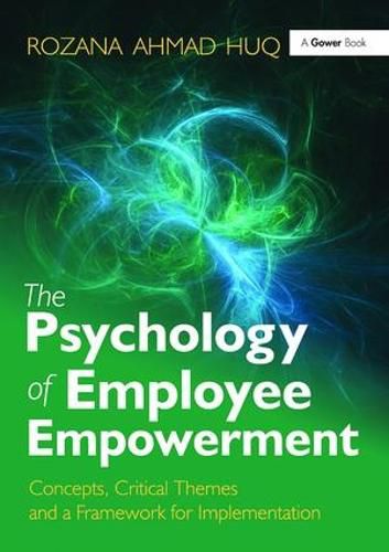 Cover image for The Psychology of Employee Empowerment: Concepts, Critical Themes and a Framework for Implementation