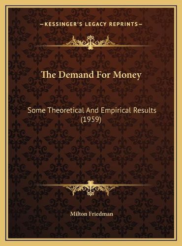 Cover image for The Demand for Money: Some Theoretical and Empirical Results (1959)