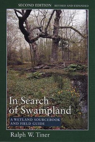 Cover image for In Search of Swampland: A Wetland Sourcebook and Field Guide