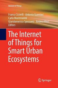 Cover image for The Internet of Things for Smart Urban Ecosystems