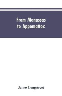 Cover image for From Manassas to Appomattox: Memoirs of the Civil War in America