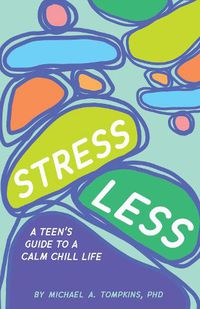 Cover image for Stress Less: A Teen's Guide to a Calm Chill Life