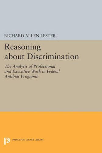 Cover image for Reasoning about Discrimination: The Analysis of Professional and Executive Work in Federal Antibias Programs