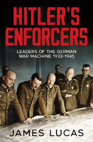 Cover image for Hitler's Enforcers: Leaders of the German War Machine, 1939-45