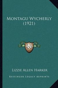 Cover image for Montagu Wycherly (1921)