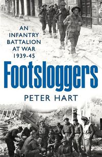 Cover image for Footsloggers: An Infantry Battalion at War, 1939-45