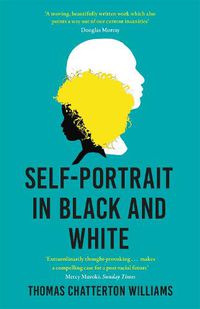 Cover image for Self-Portrait in Black and White: Unlearning Race