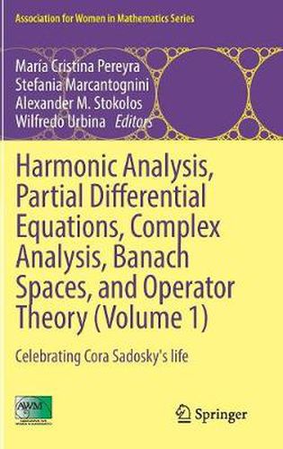 Cover image for Harmonic Analysis, Partial Differential Equations, Complex Analysis, Banach Spaces, and Operator Theory (Volume 1): Celebrating Cora Sadosky's life
