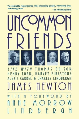 Cover image for Uncommon Friends: Life with Thomas Edison, Henry Ford, Harvey Firestone, Alexis Carrel & Charles Lindbergh