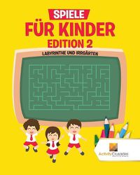 Cover image for Spiele Fur Kinder Edition 2: Labyrinthe Und Irrgarten