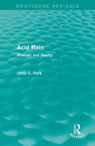 Cover image for Acid Rain (Routledge Revivals): Rhetoric and Reality