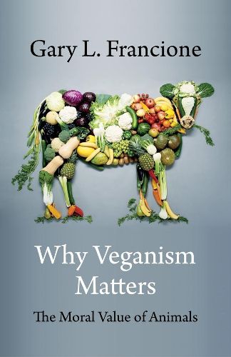 Cover image for Why Veganism Matters: The Moral Value of Animals