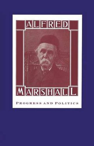 Alfred Marshall: Progress and Politics