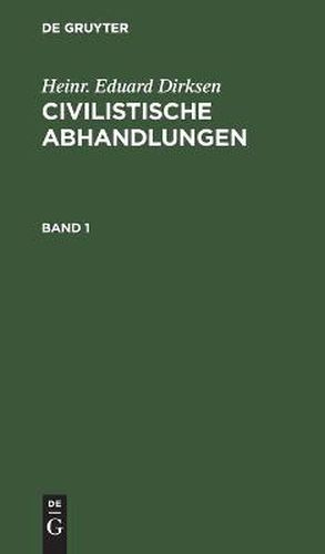 Cover image for Heinr. Eduard Dirksen: Civilistische Abhandlungen. Band 1