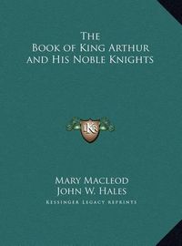 Cover image for The Book of King Arthur and His Noble Knights