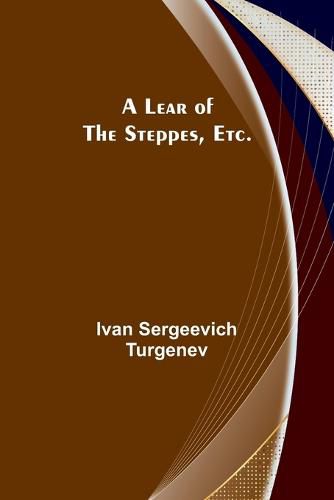 A Lear of the Steppes, etc.