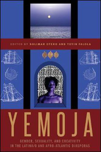 Cover image for Yemoja: Gender, Sexuality, and Creativity in the Latina/o and Afro-Atlantic Diasporas