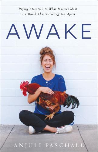 Cover image for Awake: Paying Attention to What Matters Most in a World That's Pulling You Apart