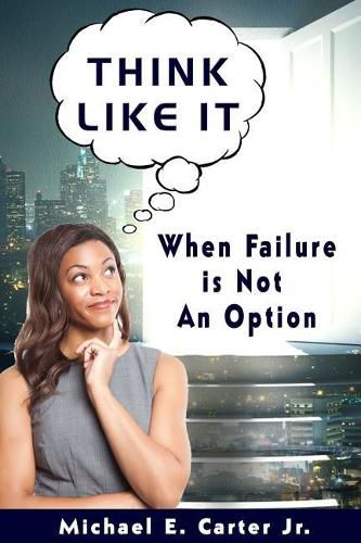 Think Like It: When Failure Is Not An Option